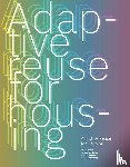  - Adaptive ­Reuse for Housing