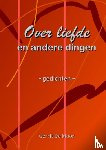 De Moor, Gerrit - Over liefde en andere dingen - ~ gedichten ~