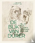 Lichtert, Katrien, Van Dongen, Alexandra - De blik van Dürer, Albrecht Dürers reis door de Nederlanden