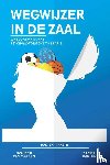 Daniek Pinkert, Rozanne van Maanen en Femke Wanten - Wegwijzer in de zaal - Werkvormen voor de psychomotorische therapie