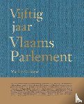 Goossens, Martine - Vijftig jaar Vlaams Parlement