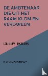 Boers, Debby - De ambtenaar die uit het raam klom en verdween