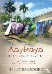 Bakboord, Nellie - Aaybaya - Korte verhaaltjes verschenen in de Surinaamse krant De Ware Tijd