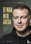 Penninckx, Dieter - De man in de arena - Over ondernemen: willen winnen, kunnen verliezen en opnieuw beginnen