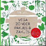 Luiten, Karin - Vega zónder pakjes & zakjes - 101 makkelijke vegetarische recepten voor elke dag