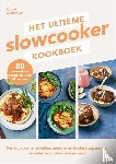 Andrews, Clare - Het ultieme slowcooker kookboek - Perfect voor te bereiden, energie- en kostenbesparende recepten voor elke gelegenheid