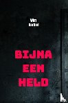 Hartlief, Wim - Bijna een held