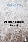 Aarts, Piet - De man zonder talent