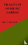 Kuyper, Dr. A. - Traktaat over de sabbat