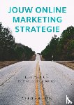 Koelewijn, Robert - Jouw online marketing strategie - een hands-on inspiratie en leerboek