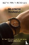 Bosman, Kathleen Y. - De-stress yourself