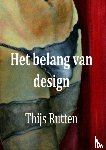 Rutten, Thijs - Het belang van design