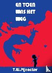 Pijnacker, T.W. - En toen was het weg