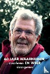 De Winter, Thomas - 60 jaar waarnemen, doorleven en weer doorgeven