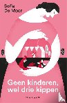 Moor, Sofie De - Geen kinderen, wel drie kippen