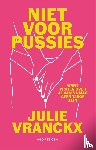 Vranckx, Julie - Niet voor pussies