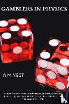 Vegt, Wim - GAMBLERS IN PHYSICS: The Illusion of Quantum Mechanical Probability Waves