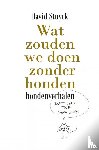 Stuyck, David - Wat zouden we doen zonder honden - hondenverhalen