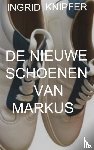 KNIPFER, Ingrid - DE NIEUWE SCHOENEN VAN MARKUS