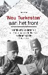 Pierik, Perry - 'Neu Turkestan' aan het front - Islamitische soldaten uit de Kaukasus en de Balkan in dienst van de Waffen-SS