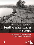  - Settling Waterscapes in Europe - The Archaeology of Neolithic & Bronze Age Pile-Dwellings
