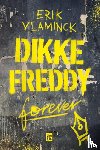 Vlaminck, Erik - Dikke Freddy forever