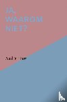 't Hart, Aad - Ja, waarom niet?