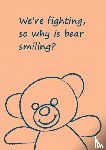 Zuri, Anna - We're Fighting, So Why is Bear Smiling?