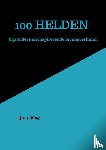 May, Jaap - 100 Helden - bijzondere en inspirerende levensverhalen