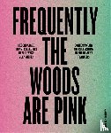 Ronse, Patrick, Lambrecht, Luk, Stevenheydens, Ive - Frequently the woods are pink
