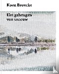 Broucke, Koen - Koen Broucke. Het geheugen van sneeuw