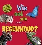 Ridley, Sarah - Wie eet wie in het regenwoud?