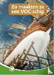 Visser-van den Brink, Truus - Zo maakten ze een VOC-schip