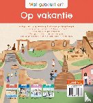 Savery, Annabel - Wat gebeurt er? Op vakantie