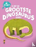 Watson, Olivia - Is dit de grootste dinosaurus ooit?