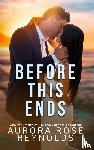 Reynolds, Aurora Rose - Before this ends