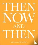 Warmerdam, Marijke van, Boogerd, Dominic van den - Then, now, and then