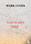 Evers, Mark - Kras in mijn huid