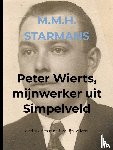 Starmans, M.M.H. - Peter Wierts, mijnwerker uit Simpelveld - deel 1: de mannelijke lijn Wierts