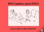 Roos Bonnier, Ellen Labree & - DAG hopeloos geval BOEK