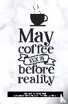Books, Gold Arts - Maaltijdplanner 'May coffee kick in before reality '