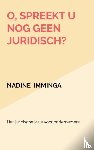 Imminga, Nadine - O, spreekt u nog geen juridisch?