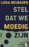 Neubauer, Luisa - Stel dat we moedig zijn