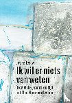 Teeuw, Josine - Ik wil er niets van weten