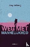 Velberg, Joey - Weg met mannelijkheid