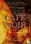 Hoofs, Richard - Cafe Noir - Liefde, passie en een dramatische gebeurtenis verbond hen voor het leven