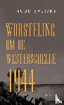 Bruijns, Ruud - Worsteling om de Westerschelde 1944