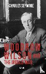 Seymore, Charles - Woodrow Wilson and the World War