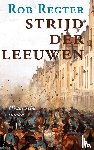 Regter, Rob - Strijd der leeuwen - historische roman