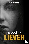 Neetens, Lucy - Ik heb je liever
